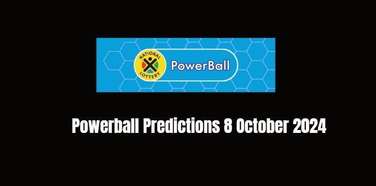 Powerball Predictions 8 October 2024