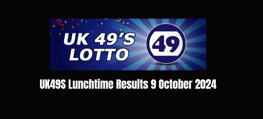 UK49S Lunchtime Results 9 October 2024