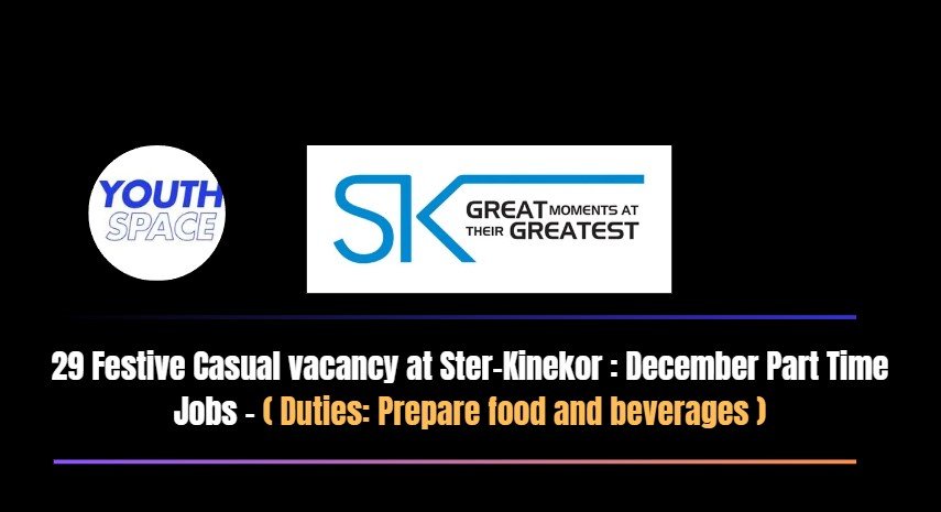 29 Festive Casual vacancy at Ster-Kinekor : December Part Time Jobs – ( Duties: Prepare food and beverages )