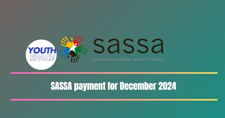 SASSA payment for December 2024: Key Dates and Details